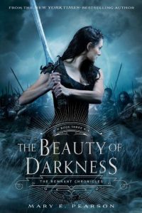 The Beauty of Darkness (The Remnant Chronicles, Book 3) by Mary E. Pearson